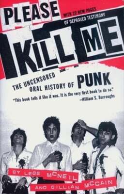 Please Kill Me: The Uncensored Oral History of Punk by Legs McNeil: Used
