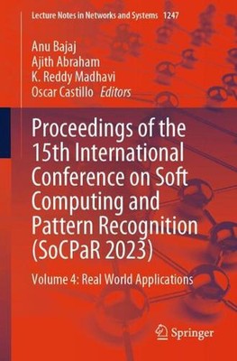Proceedings of the 15th International Conference on Soft Computing and Pattern R