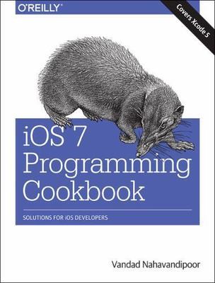 iOS 7 Programming Cookbook by Vandad Nahavandipoor