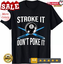 2025/NEW LIMITED Stroke It Don't Poke It Funny Pool Player Billard 8-Ball T-Shir