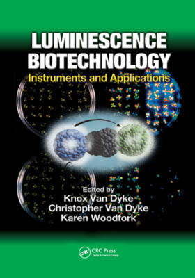 Luminescence Biotechnology: Instruments And Applications