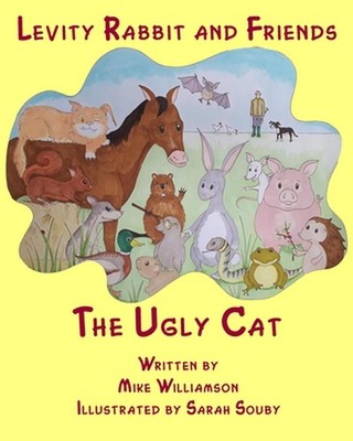 Levity Rabbit and Friends: The Ugly Cat by Mike Williamson (English) Paperback B