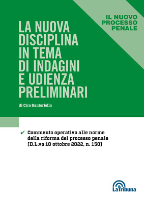 Le nuova disciplina in tema di indagini e udienza preliminari - Santoriello Ciro