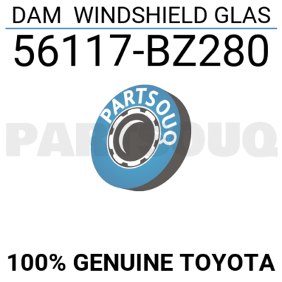 56117BZ280 Genuine Toyota DAM WINDSHIELD GLAS 56117-BZ280 | eBay