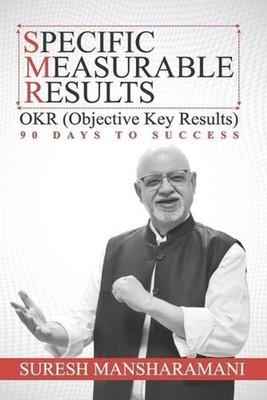 Specific Measurable Results: Objective Key Results -90 Days to Success by Suresh