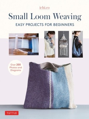 Small Loom Weaving: Easy Projects For Beginners (over 200 photos and diagrams), 