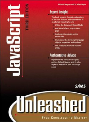 JavaScript Unleashed (3rd Edition) By R. Allen Wyke, Richard Wag