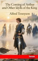 The Coming Of Arthur And Other Idylls Of The King Alfred Tennyson