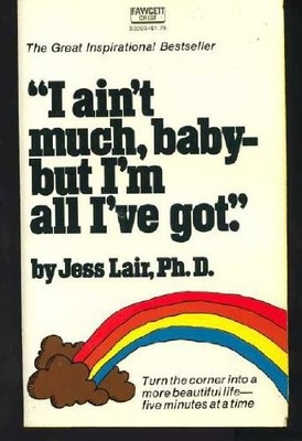 I Aint Much Baby- But I'm All I've Got