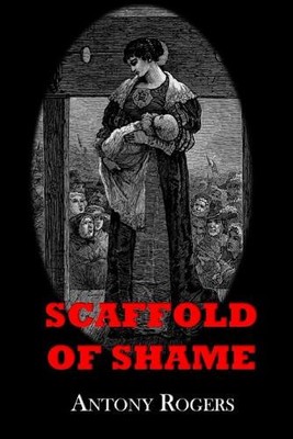 Antony W Rogers Scaffold of Shame (Paperback) (UK IMPORT)