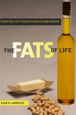The Fats of Life : Essential Fatty Acids in Health and Disease Gl