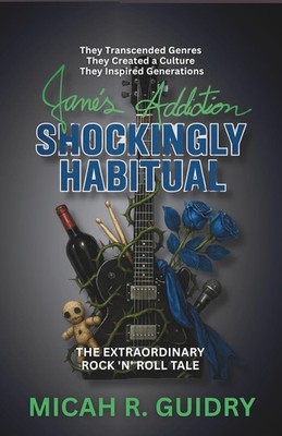 Jane's Addiction: SHOCKINGLY HABITUAL: Extraordinary Rock-n-Roll Tale: Paperback
