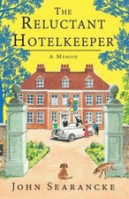 The Reluctant Hotelkeeper : A Memoir Paperback John Searancke