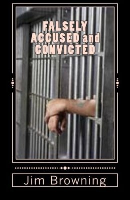 FALSELY ACCUSED and CONVICTED, Browning New 9781468154382 Fast Free Shipping-,