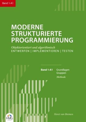 Moderne Strukturierte Programmierung Band 1-A1: Methode Horst van Bremen