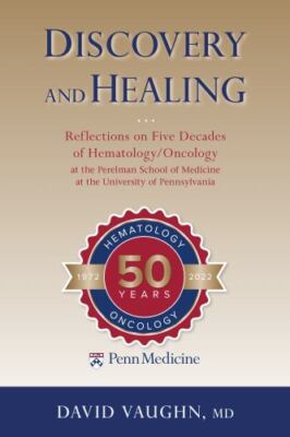 Discovery and Healing: Reflections on Five Decades of Hematology/Oncology at...