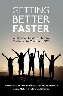 Getting Better Faster: A Clinician's Guide to Intensive Treatment for Youth wit