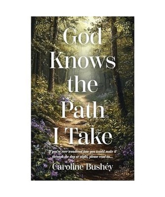 God Knows the Path I Take: If you've ever wondered how you would make it through