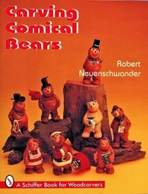 Robert Neuenschwander Carving Comical Bears (Taschenbuch) (US IMPORT)