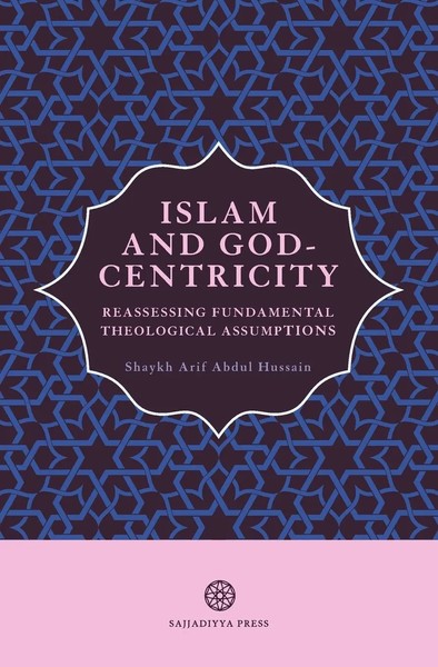 Arif Abdul Hussain | Islam And God-Centricity | Taschenbuch | Englisch (2019)-image