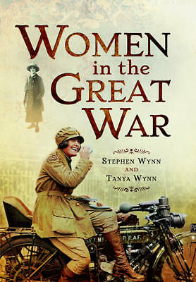 Women in the Great War by Stephen Wynn (Paperback, 2017)