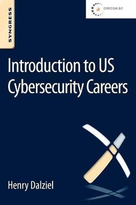 INTRODUCTION TO US CYBERSECURITY CAREERS By Henry Dalziel **BRAND NEW**