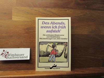 Des Abends, wenn ich früh aufsteh'. Die schönsten Kinderverse und Abzählreime. J