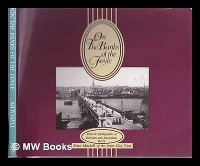 On the Banks of the Foyle : Historic Photographs of Victorian and