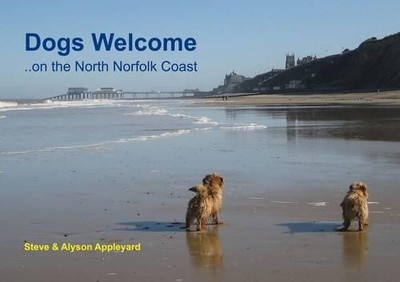 Dogs Welcome: On the North Norfolk Coast by Appleyard, Alyson 0956134653