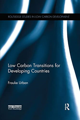 Low Carbon Transitions for Developing Countries (Routle - Paperback NEW Urban, F