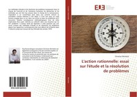 L'action Rationnelle: Essai Sur L'éTude Et La RéSolution De ProblèMes Christian