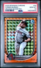 2025 BOWMAN CHROME ORANGE GEOMETRIC #94 CORBIN BURNES 25/25 PSA 10