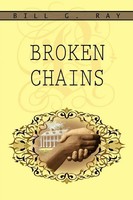 Bill G Ray | Broken Chains | Taschenbuch | Englisch (2004) | Iuniverse