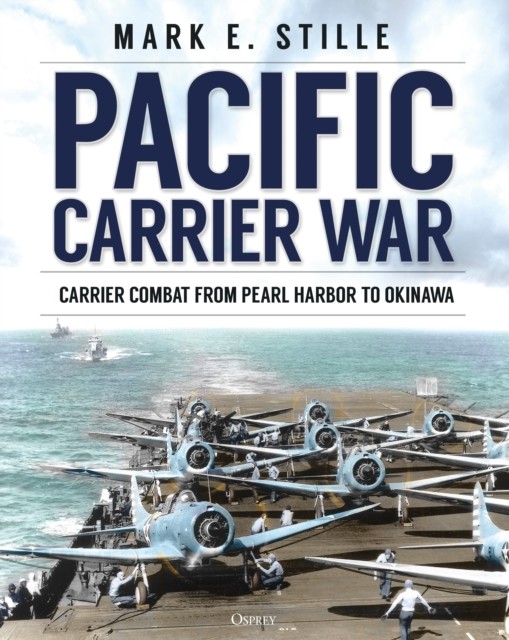 Pacific Carrier War: Carrier Combat from Pearl Harbor to Okinawa by Mark... - Image 3