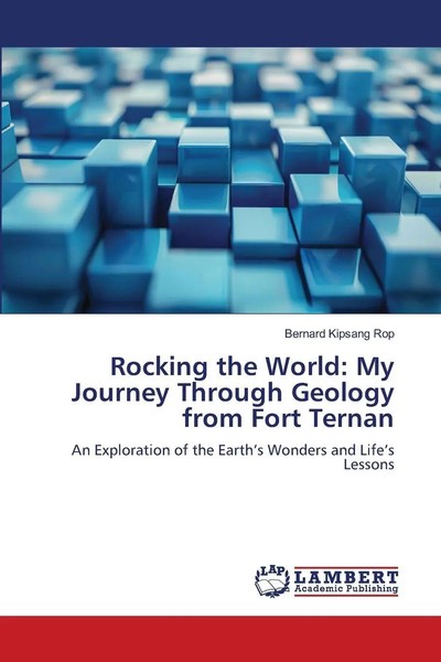 Bernard Kipsang Rop | Rocking The World: My Journey Through Geology From Fort...-image
