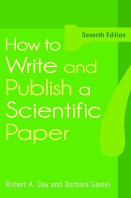 How to Write and Publish a Scientific Paper, 7th Edition Paperbac