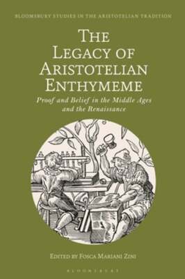The Legacy of Aristotelian Enthymeme: Proof and Belief in the Middle Ages and