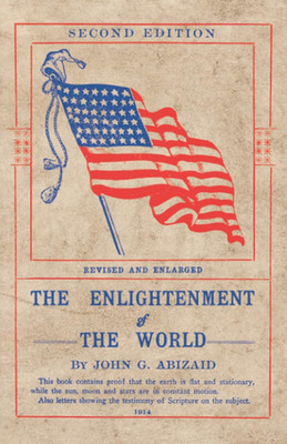 The Enlightenment of the World: Proof That the Earth Is Flat and Stationary