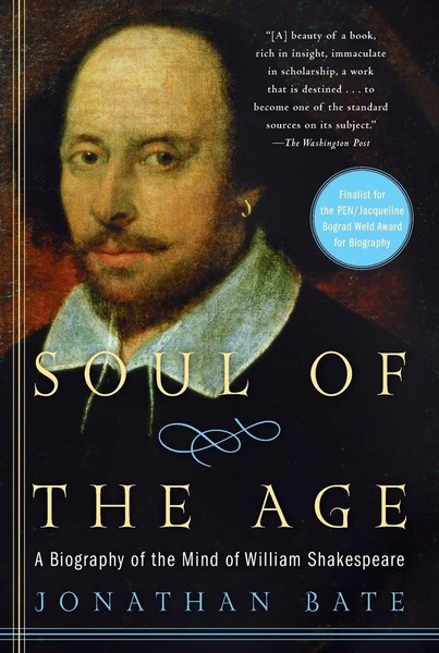 Soul Of The Age A Biography Of The Mind Of William Shakespeare Jonathan Bate-image