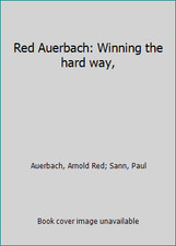 Red Auerbach: Winning the hard way, by Auerbach, Arnold Red; Sann, Paul
