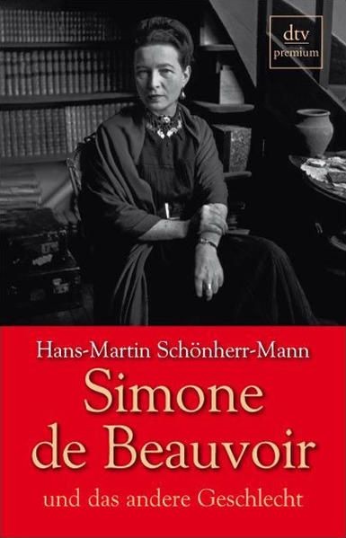 Simone de Beauvoir und das andere Geschlecht (dtv premium) Schönherr-Mann, Hans- - Schönherr-Mann, Hans-Martin