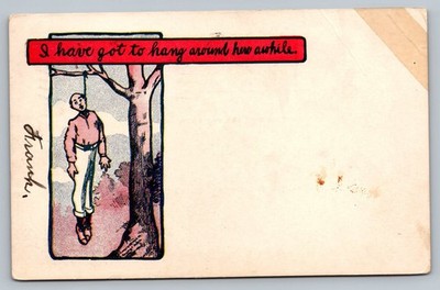 1906 I have Got To Hang Around Here Awhile Dark Humor Postcard