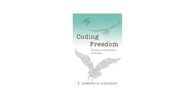 Coding Freedom : The Ethics and Aesthetics of Hacking by Enid Gabriella Coleman
