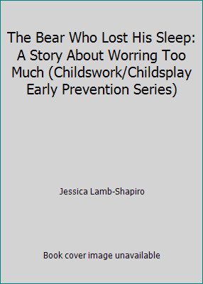 The Bear Who Lost His Sleep: A Story About Worring Too Much...