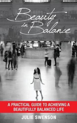 Beauty In Balance: A Practical Guide to Achieving a Beautifully Balanced  - GOOD
