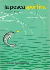 Benanti - La Pesca Sportiva - 1965 Touring Club Italiano - Manuali del turismo 