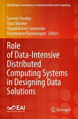 Role of Data-Intensive Distributed Computing Systems in Designing Data Soluti...