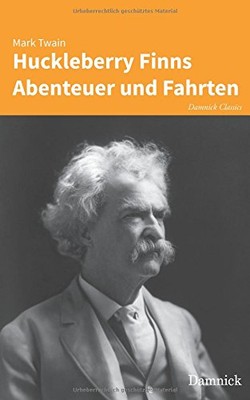 HUCKLEBERRY FINNS ABENTEUER UND FAHRTEN (GERMAN EDITION) By Mark Twain & Tobias