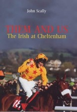 Them and Us: The Irish at Cheltenham by Scally, John Hardback Book The Cheap