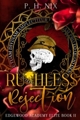 Ruthless Rejection: Edgewood Academy Elit..., Nix, P.H.